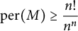 per left parenthesis upper M right parenthesis greater than or equals StartFraction n factorial Over n Superscript n Baseline EndFraction