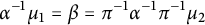 alpha Superscript negative 1 Baseline mu 1 equals beta equals pi Superscript negative 1 Baseline alpha Superscript negative 1 Baseline pi Superscript negative 1 Baseline mu 2