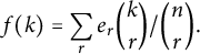 f left parenthesis k right parenthesis equals sigma summation Underscript r Endscripts e Subscript r Baseline StartBinomialOrMatrix k Choose r EndBinomialOrMatrix divided by StartBinomialOrMatrix n Choose r EndBinomialOrMatrix period