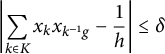 StartAbsoluteValue sigma summation Underscript k element of upper K Endscripts x Subscript k Baseline x Subscript k Sub Superscript negative 1 Subscript g Baseline minus StartFraction 1 Over h EndFraction EndAbsoluteValue less than or equals delta