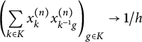 left parenthesis sigma summation Underscript k element of upper K Endscripts x Subscript k Superscript left parenthesis n right parenthesis Baseline x Subscript k Sub Superscript negative 1 Subscript g Superscript left parenthesis n right parenthesis Baseline right parenthesis Subscript g element of upper K Baseline right arrow bold 1 divided by h