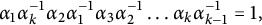 alpha 1 alpha Subscript k Superscript negative 1 Baseline alpha 2 alpha 1 Superscript negative 1 Baseline alpha 3 alpha 2 Superscript negative 1 Baseline ellipsis alpha Subscript k Baseline alpha Subscript k minus 1 Superscript negative 1 Baseline equals 1 comma