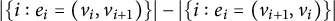 StartAbsoluteValue StartSet i colon e Subscript i Baseline equals left parenthesis v Subscript i Baseline comma v Subscript i plus 1 Baseline right parenthesis EndSet EndAbsoluteValue minus StartAbsoluteValue StartSet i colon e Subscript i Baseline equals left parenthesis v Subscript i plus 1 Baseline comma v Subscript i Baseline right parenthesis EndSet EndAbsoluteValue