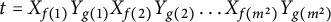 StartLayout 1st Row t equals upper X Subscript f left parenthesis 1 right parenthesis Baseline upper Y Subscript g left parenthesis 1 right parenthesis Baseline upper X Subscript f left parenthesis 2 right parenthesis Baseline upper Y Subscript g left parenthesis 2 right parenthesis Baseline ellipsis upper X Subscript f left parenthesis m squared right parenthesis Baseline upper Y Subscript g left parenthesis m squared right parenthesis Baseline EndLayout