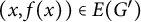 left parenthesis x comma f left parenthesis x right parenthesis right parenthesis element of upper E left parenthesis upper G Superscript prime Baseline right parenthesis