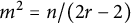 m squared equals n divided by left parenthesis 2 r minus 2 right parenthesis
