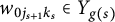 w Subscript 0 j Sub Subscript s plus 1 Subscript k Sub Subscript s Baseline element of upper Y Subscript g left parenthesis s right parenthesis