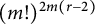 left parenthesis m factorial right parenthesis Superscript 2 m left parenthesis r minus 2 right parenthesis
