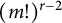 left parenthesis m factorial right parenthesis Superscript r minus 2