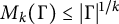 upper M Subscript k Baseline left parenthesis normal upper Gamma right parenthesis less than or equals StartAbsoluteValue normal upper Gamma EndAbsoluteValue Superscript 1 divided by k