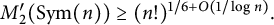 upper M prime 2 left parenthesis upper S y m left parenthesis n right parenthesis right parenthesis greater than or equals left parenthesis n factorial right parenthesis Superscript 1 divided by 6 plus upper O left parenthesis 1 divided by log n right parenthesis Baseline period