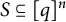 upper S subset of or equal to left bracket q right bracket Superscript n