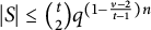 StartAbsoluteValue upper S EndAbsoluteValue less than or equals StartBinomialOrMatrix t Choose 2 EndBinomialOrMatrix q Superscript left parenthesis 1 minus StartFraction v minus 2 Over t minus 1 EndFraction right parenthesis n