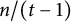 n divided by left parenthesis t minus 1 right parenthesis