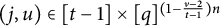 left parenthesis j comma u right parenthesis element of left bracket t minus 1 right bracket times left bracket q right bracket Superscript left parenthesis 1 minus StartFraction v minus 2 Over t minus 1 EndFraction right parenthesis n