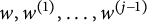 w comma w Superscript left parenthesis 1 right parenthesis Baseline comma ellipsis comma w Superscript left parenthesis j minus 1 right parenthesis