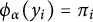 phi Subscript alpha Baseline left parenthesis y Subscript i Baseline right parenthesis equals pi Subscript i