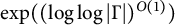 exp left parenthesis left parenthesis log log StartAbsoluteValue normal upper Gamma EndAbsoluteValue right parenthesis Superscript upper O left parenthesis 1 right parenthesis Baseline right parenthesis