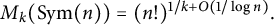 upper M Subscript k Baseline left parenthesis upper S y m left parenthesis n right parenthesis right parenthesis equals left parenthesis n factorial right parenthesis Superscript 1 divided by k plus upper O left parenthesis 1 divided by log n right parenthesis Baseline period