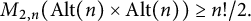 upper M Subscript 2 comma n Baseline left parenthesis upper A l t left parenthesis n right parenthesis times upper A l t left parenthesis n right parenthesis right parenthesis greater than or equals n factorial slash 2 period