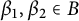 beta 1 comma beta 2 element of upper B