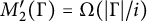 upper M prime 2 left parenthesis normal upper Gamma right parenthesis equals normal upper Omega left parenthesis StartAbsoluteValue normal upper Gamma EndAbsoluteValue divided by i right parenthesis