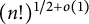 left parenthesis n factorial right parenthesis Superscript 1 divided by 2 plus o left parenthesis 1 right parenthesis