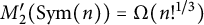 upper M prime 2 left parenthesis upper S y m left parenthesis n right parenthesis right parenthesis equals normal upper Omega left parenthesis n factorial Superscript 1 divided by 3 Baseline right parenthesis