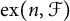 ex left parenthesis n comma script upper F right parenthesis