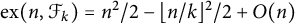 ex left parenthesis n comma script upper F Subscript k Baseline right parenthesis equals n squared divided by 2 minus left floor n divided by k right floor squared divided by 2 plus upper O left parenthesis n right parenthesis