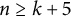 n greater than or equals k plus 5