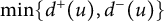 min left brace d Superscript plus Baseline left parenthesis u right parenthesis comma d Superscript minus Baseline left parenthesis u right parenthesis right brace