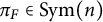 pi Subscript upper F Baseline element of upper S y m left parenthesis n right parenthesis