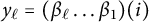 y Subscript script l Baseline equals left parenthesis beta Subscript script l Baseline ellipsis beta 1 right parenthesis left parenthesis i right parenthesis