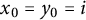 x 0 equals y 0 equals i