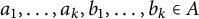 a 1 comma ellipsis comma a Subscript k Baseline comma b 1 comma ellipsis comma b Subscript k Baseline element of upper A