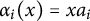 alpha Subscript i Baseline left parenthesis x right parenthesis equals x a Subscript i