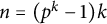 n equals left parenthesis p Superscript k Baseline minus 1 right parenthesis k