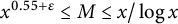 x Superscript 0.55 plus epsilon Baseline less than or equals upper M less than or equals x divided by log x