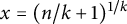 x equals left parenthesis n divided by k plus 1 right parenthesis Superscript 1 divided by k