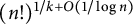 left parenthesis n factorial right parenthesis Superscript 1 divided by k plus upper O left parenthesis 1 divided by log n right parenthesis