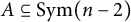 upper A subset of or equal to upper S y m left parenthesis n minus 2 right parenthesis