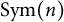 upper S y m left parenthesis n right parenthesis