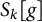 upper S Subscript k Baseline left bracket g right bracket