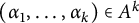 left parenthesis alpha 1 comma ellipsis comma alpha Subscript k Baseline right parenthesis element of upper A Superscript k