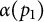 alpha left parenthesis p 1 right parenthesis