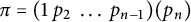 pi equals left parenthesis 1 p 2 ellipsis p Subscript n minus 1 Baseline right parenthesis left parenthesis p Subscript n Baseline right parenthesis