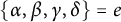 StartSet alpha comma beta comma gamma comma delta EndSet equals e