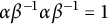 alpha beta Superscript negative 1 Baseline alpha beta Superscript negative 1 Baseline equals 1