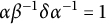 alpha beta Superscript negative 1 Baseline delta alpha Superscript negative 1 Baseline equals 1